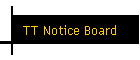 TT Notice Board